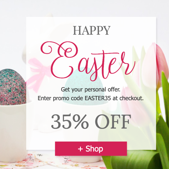 Happy Easter. Get your personal offer 35% off. Enter promo code EASTER35 at checkout.